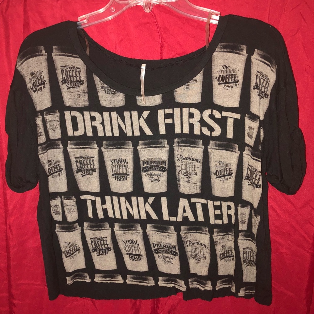 DRINK FIRST THINK LATER BLOUSE